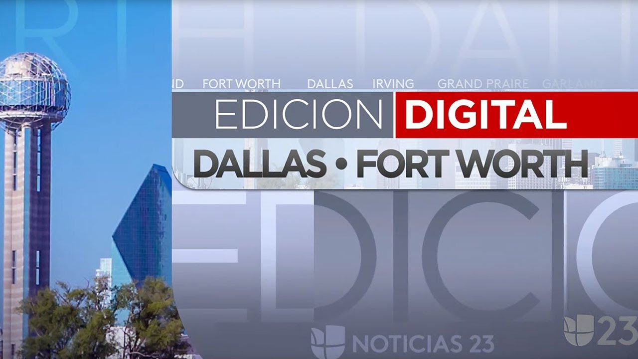 Edici n digital dfw univision 23 en vivo youtube