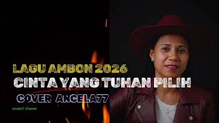 Lagu Ambon Terbaru Cinta Yang Tuhan Pilih Cover Ancela77 
