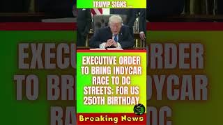#1400. News: Trump Signs Executive Order to Bring IndyCar Race to DC Streets