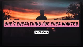 Caleb Hearn - She's Everything I've Ever Wanted [Lyrics] 🎵