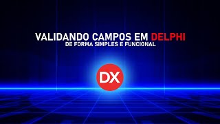 Como validar campos em Delphi de forma ✅SIMPLES  E FÁCIL - #delphi #programação
