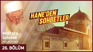 Hane'den Sohbetler 26. Bölüm 