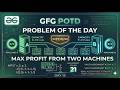 GFG POTD: Max Profit from Two Machines| Sorting Greedy (Java)  | Day 10