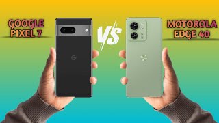 Google Pixel 7 Vs Motorola Edge 40