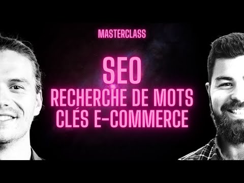 MasterClass SEO : Comment rechercher des mots clés e-commerce ?