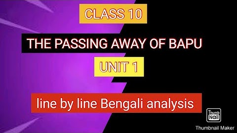 CLASS 10, LESSON 3, THE PASSING AWAY OF BAPU, UNIT 1