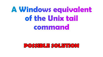 A Windows equivalent of the Unix tail command