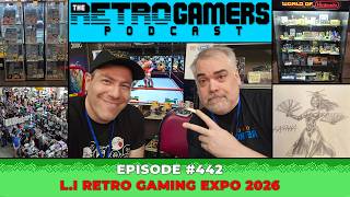 Episode #442: L.I. Retro Gaming Expo 2026 - The Retro Gamers Podcast