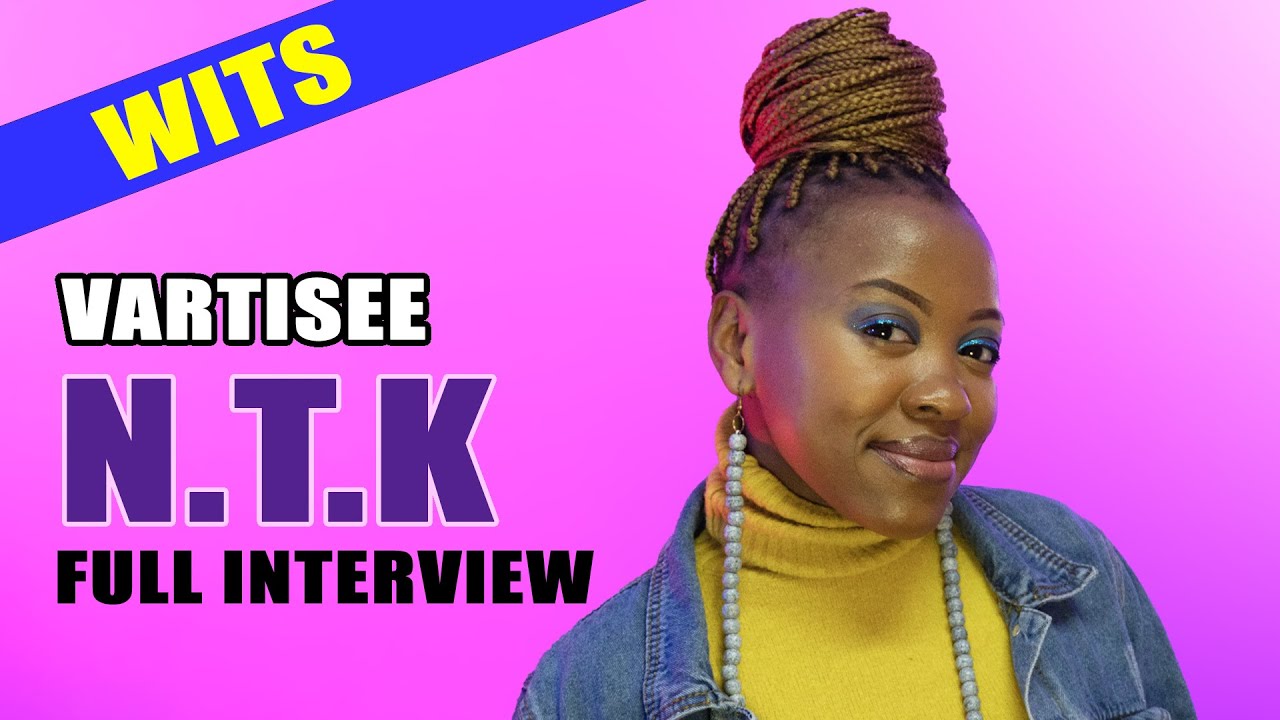 VARTISEE | N.T.K - FULL INTERVIEW (WITS)