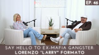 Say Hello to ExMafia Gangster  Larry Formato | Unlocked w/ Savannah Chrisley Ep. 46 #podcast