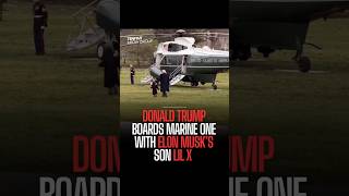 DONALD TRUMP Boards Marine One With ELON MUSKS Son LIL X #donaldtrump #elonmusk #shortvideo #shorts
