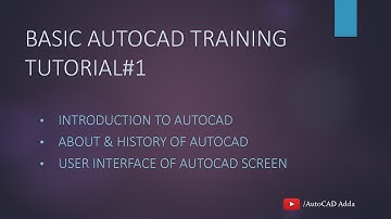 Tutorial 1 - Introduction to AutoCAD, About & History of AutoCAD, User Interface of AutoCAD Screen.