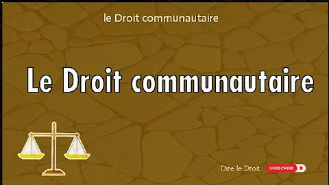 Qui élabore le droit communautaire dérivé ?