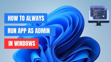 How to Make Programs Always Run as Administrator on Windows 11/10
