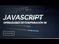 08- Operadores de Comparación en JavaScript #8