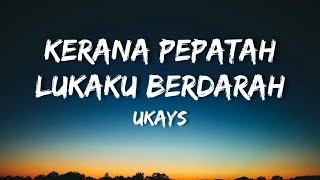 🎵 Ukays - Kerana Pepatah Lukaku Berdarah (Lirik) HQ