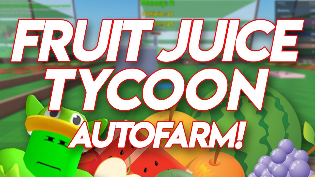 🥝 FRUIT JUICE TYCOON AUTOFARM! 🥝 VERY OP! ROBLOX EXPLOIT YouTube