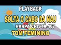 SOLTA O CABO DA NAU ( PLAYBACK TOM FEMININO ) Harpa Cristã 467