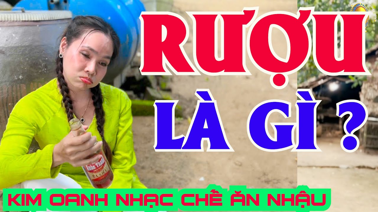 Rượu Là Gì ? Nhạc Chế Ăn Nhậu Miền Tây || Kim Oanh SAY yOU wIill.