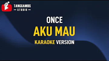 Karaoke Once - Aku Mau (Kucinta Kau Apa Adanya)