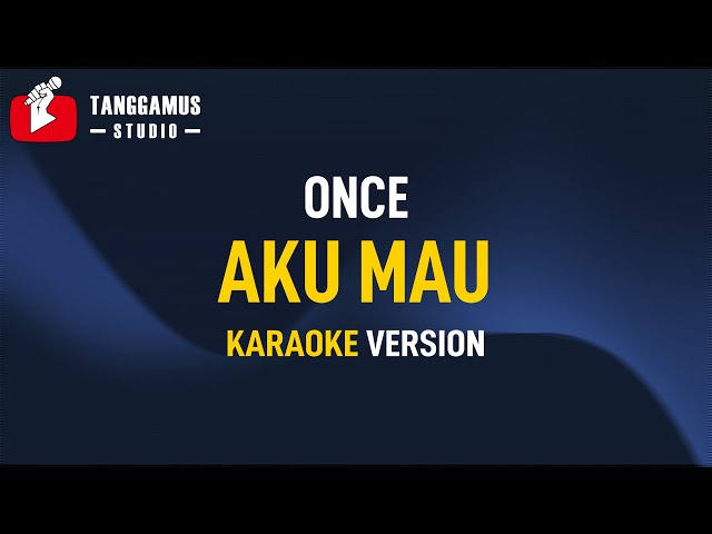 Karaoke Once - Aku Mau (Kucinta Kau Apa Adanya) class=