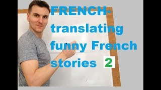 FRENCH - translating funny French stories part 2