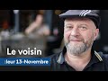 Leur 13novembre 4  le voisin