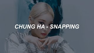 청하 (CHUNG HA) - 'Snapping' Easy Lyrics