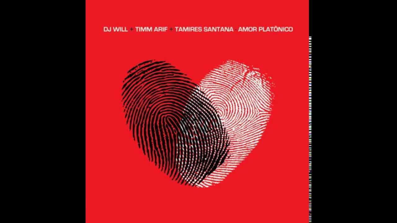 Dj Will & Timm Arif - Amor Platônico (part. Tamires Santana & Nando Vianna)