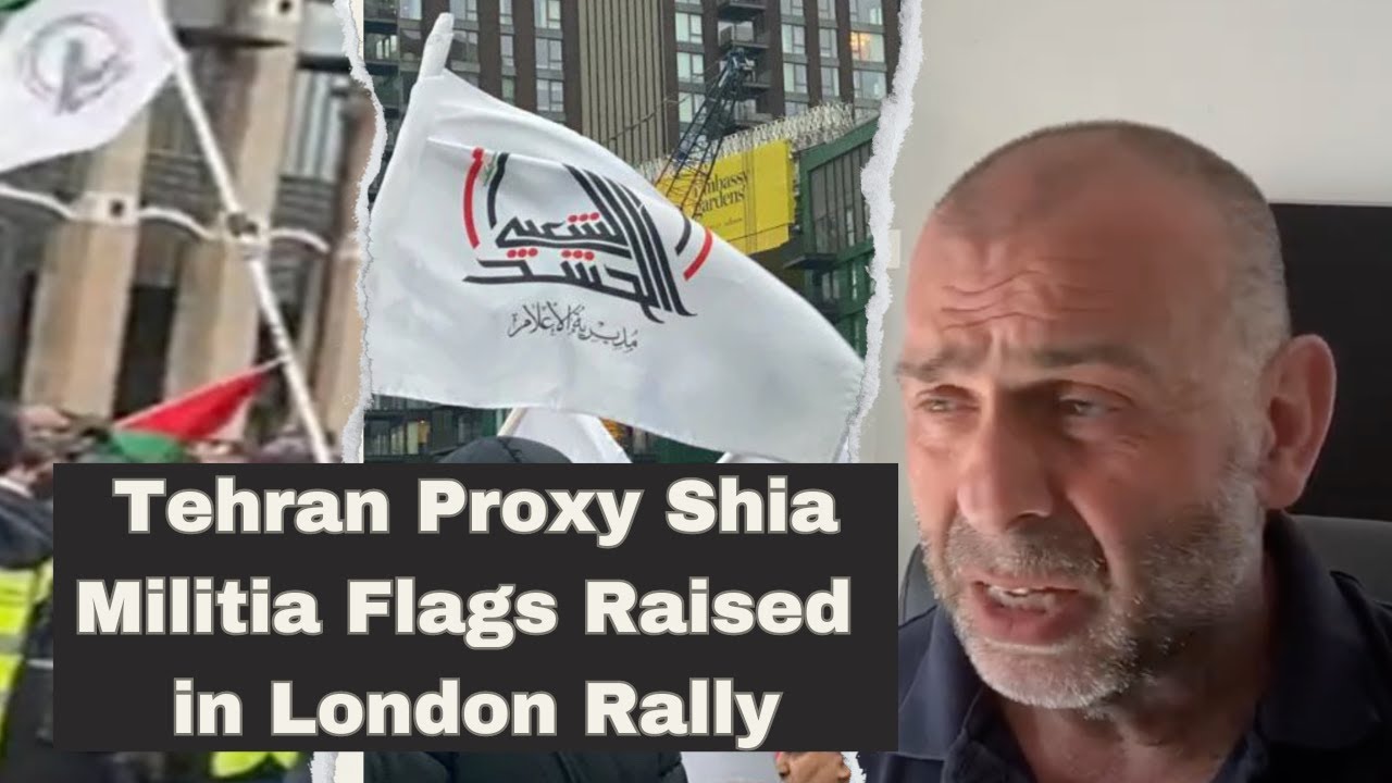 Flags of Tehran Proxy Shia Militia are Raised in London Without Any ...