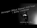 Stronger (What Doesn't Kill You)/Kelly Clarkson covered by Blue.S