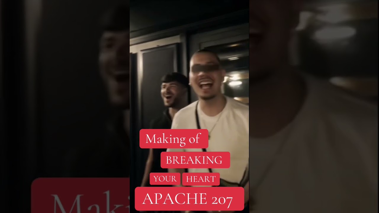 Apache 207 - Making of Breaking your Heart 