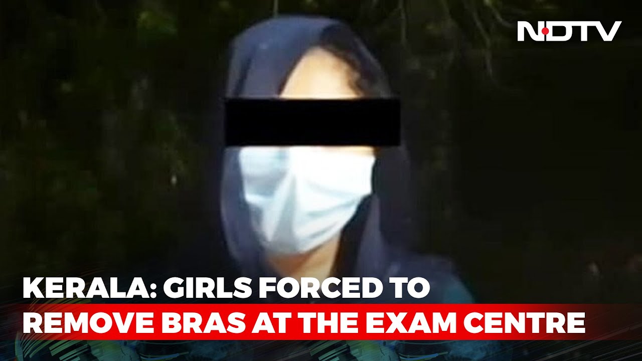 Take Bra In Hand And Leave: Kerala Girl Describes NEET Exam Horror 