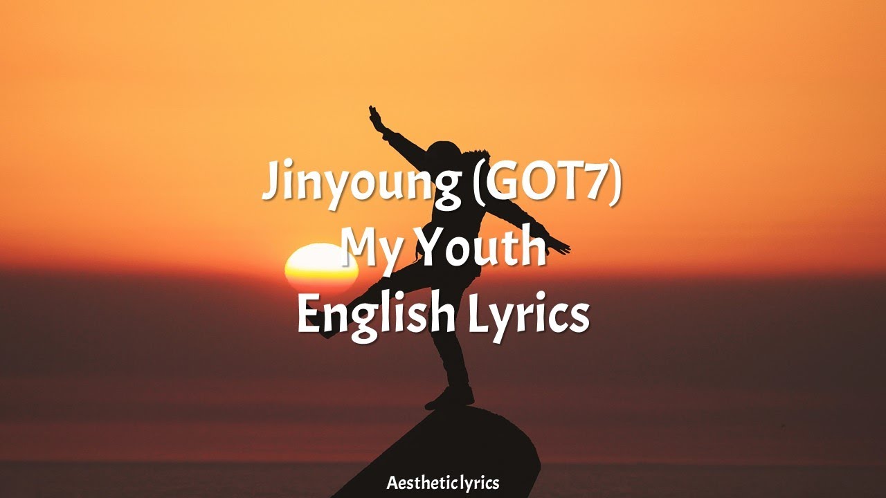 My Youth Jinyoung Got7 English Lyrics Youtube youtube
