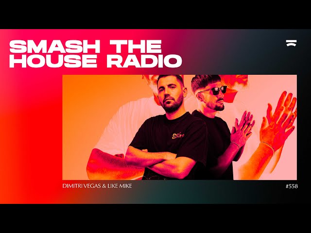 Dimitri Vegas & Like Mike - Smash The House Radio Smash The House 558