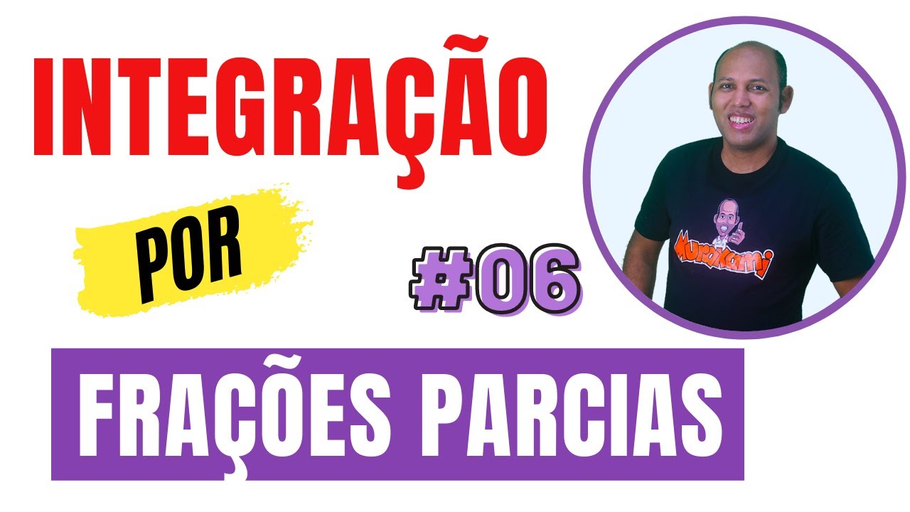 INTEGRAÇÃO POR FRAÇÕES PARCIAIS 🚨 06