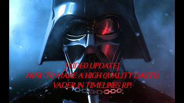 [VIDEO UPDATE] How to make a High quality Darth Vader (Episode 5-6) in Roblox Timelines RP!