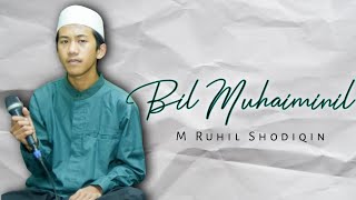 Bil Muhaiminil ( Habsyi Cover ) M Ruhil Shodiqin
