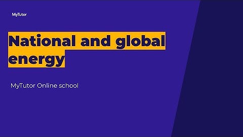 National and global energy - GCSE Physics