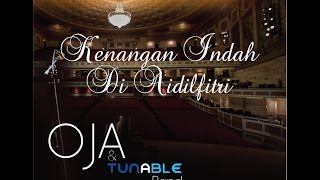 Oja & Tunable Band - KENANGAN INDAH DI AIDILFITRI ( VIDEO )