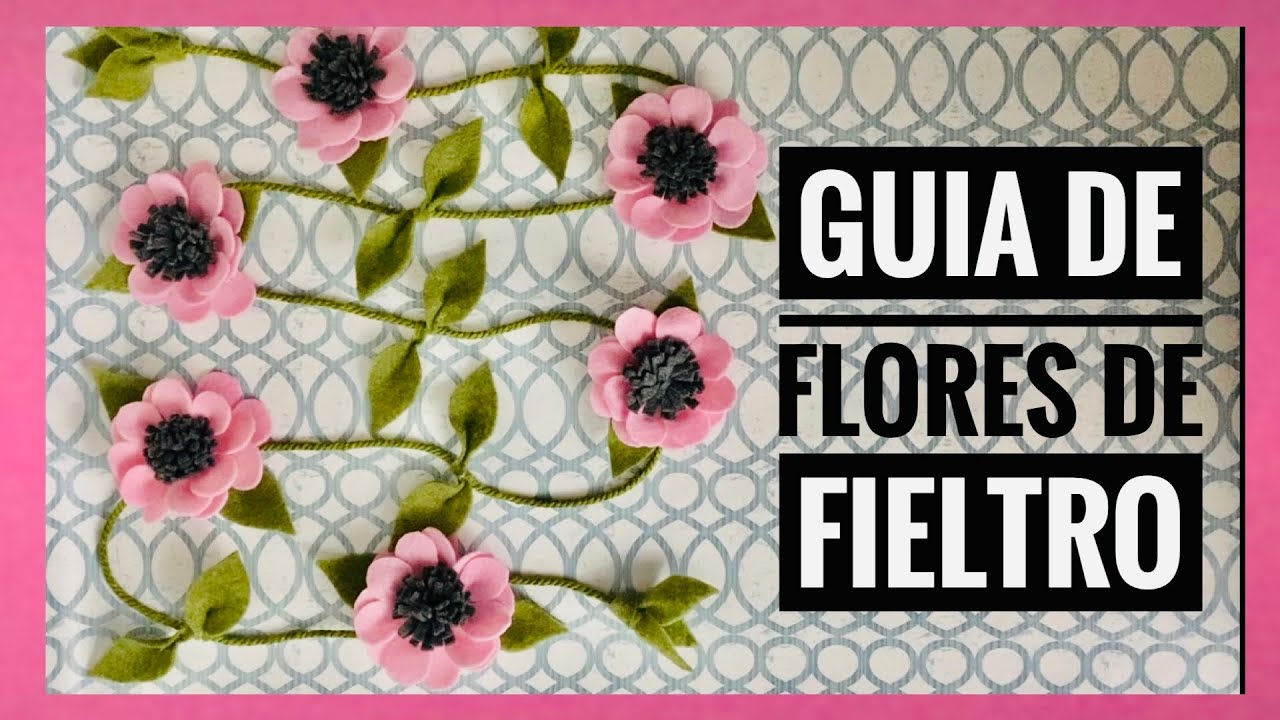 GUIA DE FLORES DE FIELTRO         🌸PASO A PASO🌸