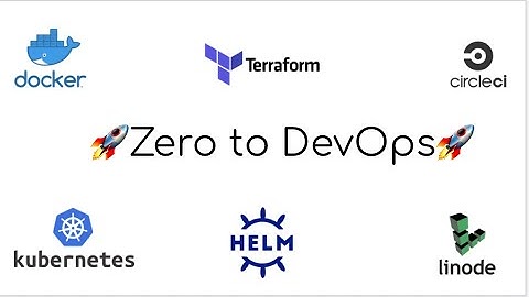 Zero to DevOps Tutorial - Docker, Kubernetes, Terraform, Helm, Linode, CI/CD Walkthrough