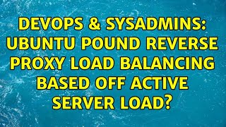 DevOps & SysAdmins: Ubuntu Pound Reverse Proxy Load Balancing Based off active server load? Profile