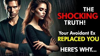 Why Your Avoidant Ex Replaced You So Fast.