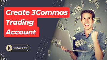 How to Create a 3Commas Account & Set Up Crypto Trading Bot for Success | 3Commas Guide
