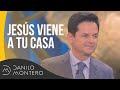 Jesús viene a tu casa - Danilo Montero | Prédicas Cristianas 2019