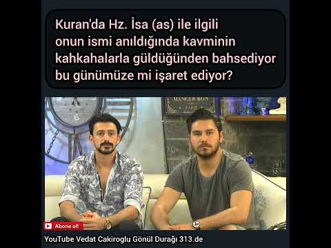 Kuran'da Hz. İsa (as) ile ilgili onun ismi anıldığında kavminin kahkahalarla güldüğünden bah...