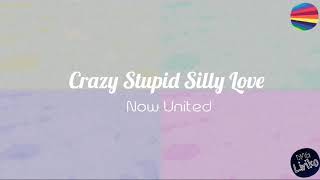 Crazy Stupid Silly Love - Now United