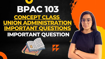 BPAC 103 | Administration at union level | Public Administration | IGNOU WALAY