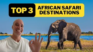 BEST AFRICAN SAFARI DESTINATIONS (TOP 3)